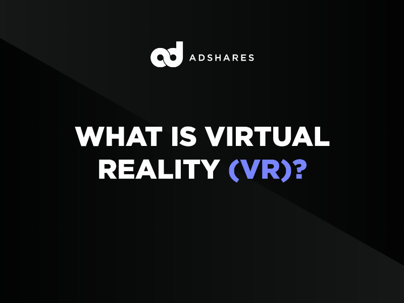 What Is Virtual Reality (VR)?