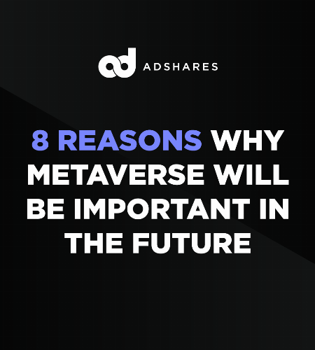 8 reasons why Metaverse will be important in the future